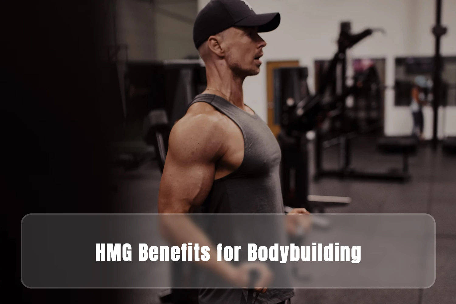 HMG Benefits for Bodybuilding