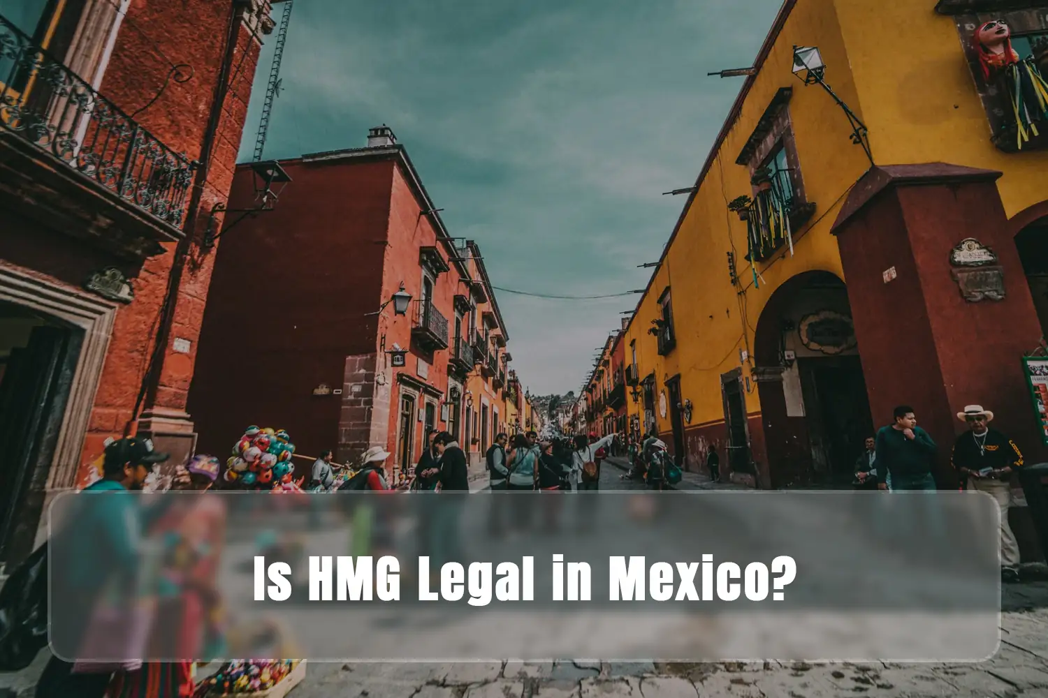 Is HMG Legal in Mexico?