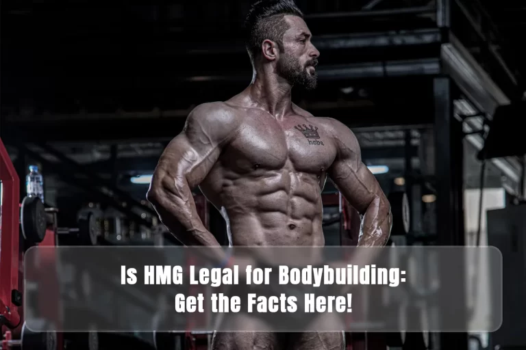 Is HMG Legal for Bodybuilding